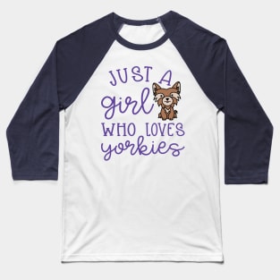 Just A Girl Who Loves Yorkies Cute Yorkshire Terrier Baseball T-Shirt